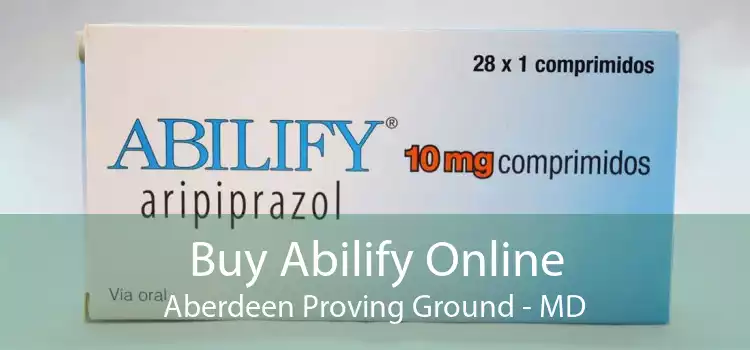 Buy Abilify Online Aberdeen Proving Ground - MD
