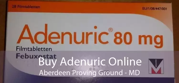 Buy Adenuric Online Aberdeen Proving Ground - MD