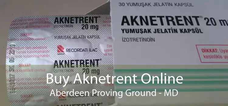 Buy Aknetrent Online Aberdeen Proving Ground - MD