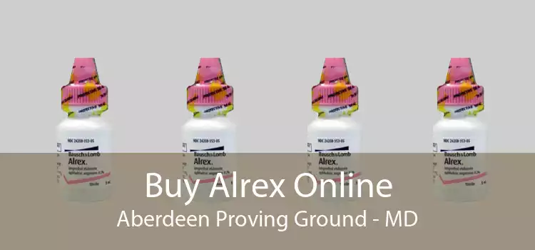 Buy Alrex Online Aberdeen Proving Ground - MD