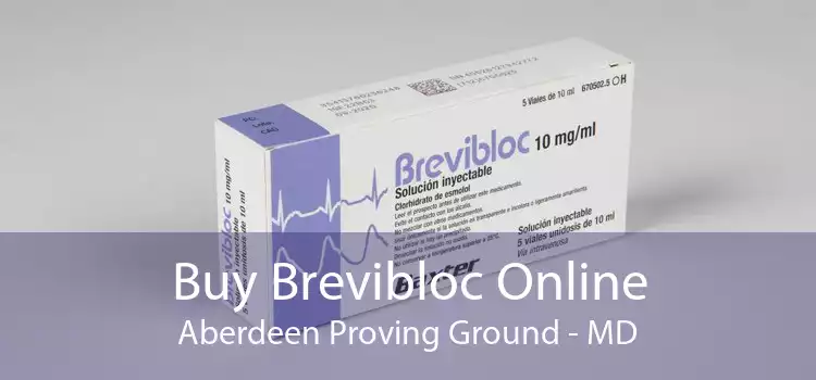 Buy Brevibloc Online Aberdeen Proving Ground - MD