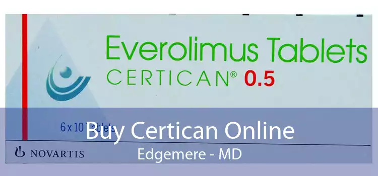 Buy Certican Online Edgemere - MD