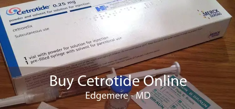 Buy Cetrotide Online Edgemere - MD