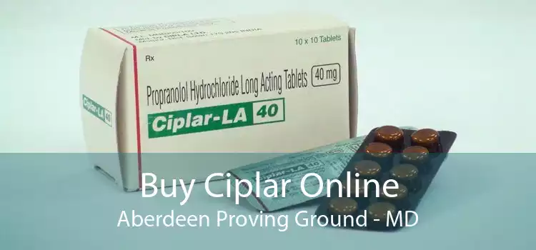 Buy Ciplar Online Aberdeen Proving Ground - MD