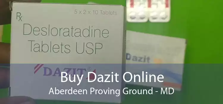 Buy Dazit Online Aberdeen Proving Ground - MD