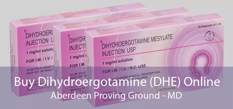 Buy Dihydroergotamine (DHE) Online Aberdeen Proving Ground - MD