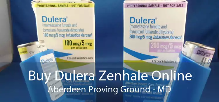 Buy Dulera Zenhale Online Aberdeen Proving Ground - MD