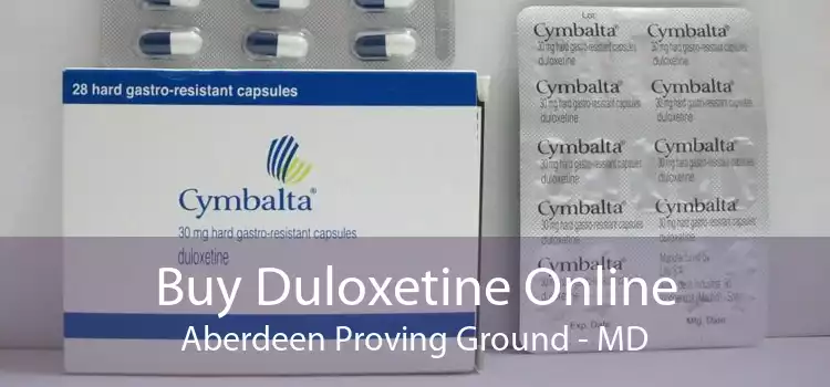 Buy Duloxetine Online Aberdeen Proving Ground - MD