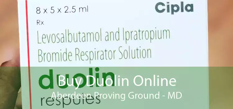 Buy Duolin Online Aberdeen Proving Ground - MD