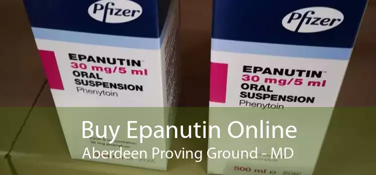 Buy Epanutin Online Aberdeen Proving Ground - MD