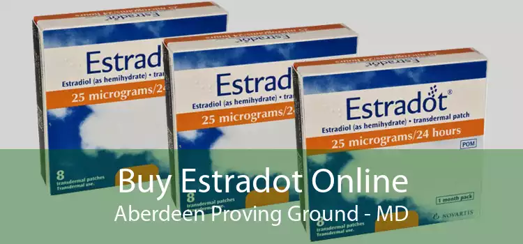 Buy Estradot Online Aberdeen Proving Ground - MD