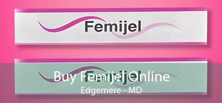 Buy Femijel Online Edgemere - MD