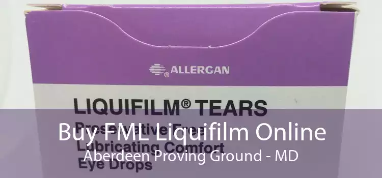 Buy FML Liquifilm Online Aberdeen Proving Ground - MD