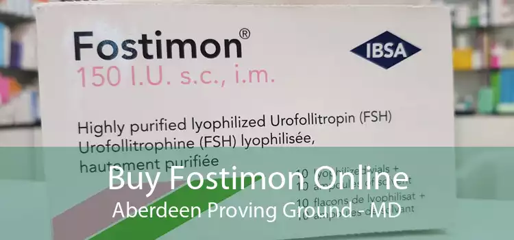 Buy Fostimon Online Aberdeen Proving Ground - MD