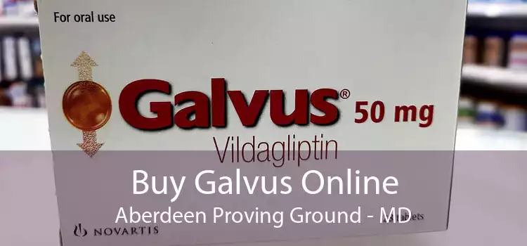 Buy Galvus Online Aberdeen Proving Ground - MD