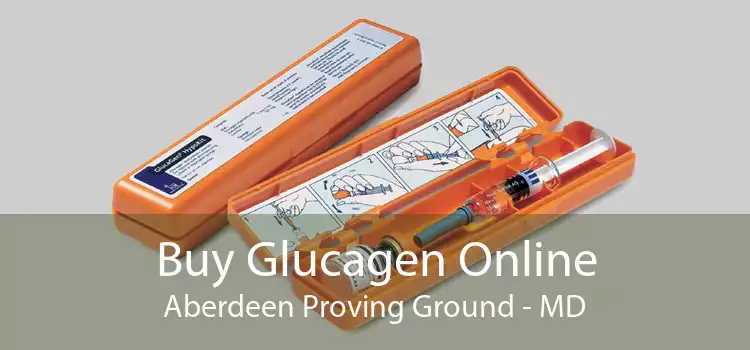 Buy Glucagen Online Aberdeen Proving Ground - MD