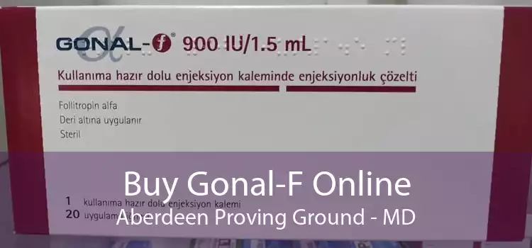 Buy Gonal-F Online Aberdeen Proving Ground - MD