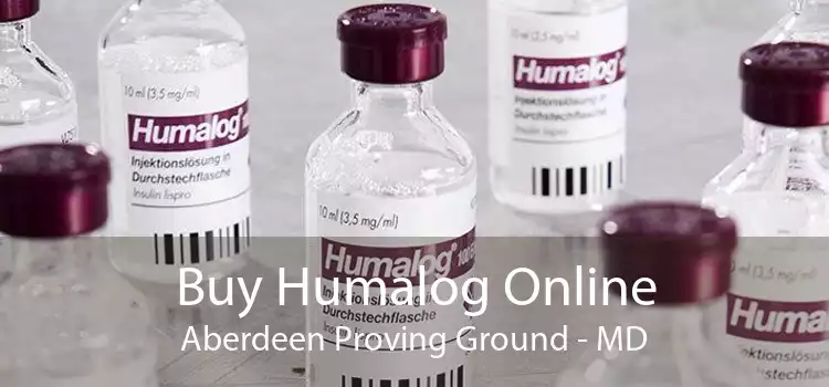 Buy Humalog Online Aberdeen Proving Ground - MD