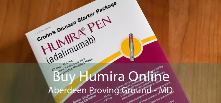 Buy Humira Online Aberdeen Proving Ground - MD
