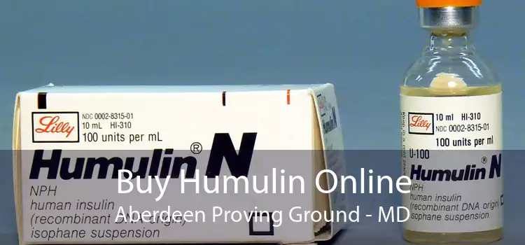 Buy Humulin Online Aberdeen Proving Ground - MD