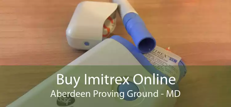 Buy Imitrex Online Aberdeen Proving Ground - MD