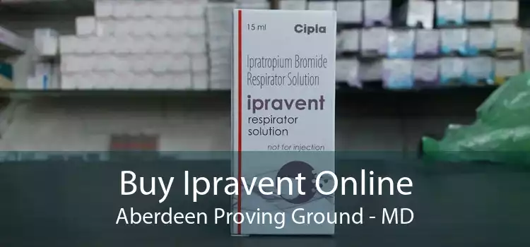 Buy Ipravent Online Aberdeen Proving Ground - MD