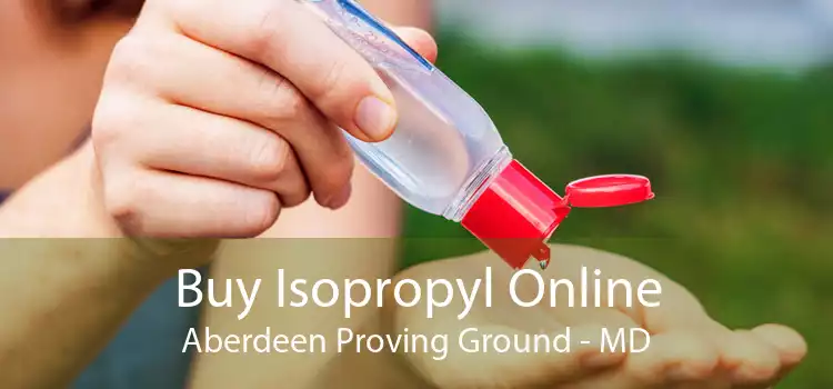 Buy Isopropyl Online Aberdeen Proving Ground - MD