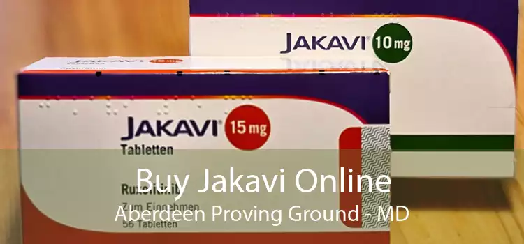 Buy Jakavi Online Aberdeen Proving Ground - MD