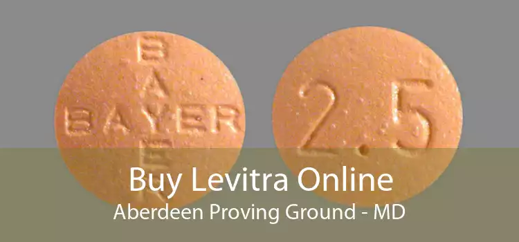 Buy Levitra Online Aberdeen Proving Ground - MD