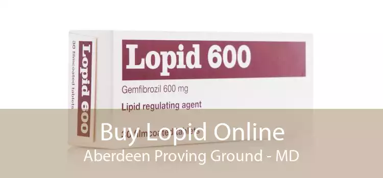 Buy Lopid Online Aberdeen Proving Ground - MD