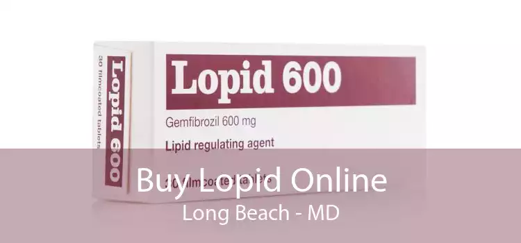 Buy Lopid Online Long Beach - MD