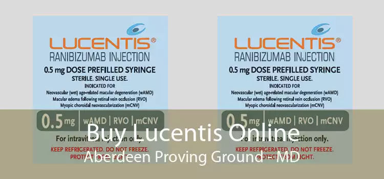 Buy Lucentis Online Aberdeen Proving Ground - MD