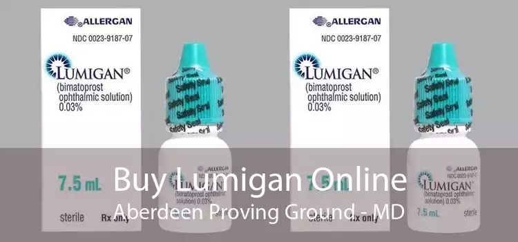 Buy Lumigan Online Aberdeen Proving Ground - MD