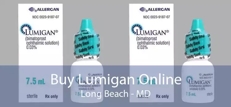 Buy Lumigan Online Long Beach - MD