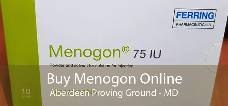 Buy Menogon Online Aberdeen Proving Ground - MD