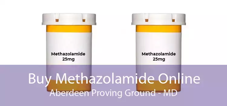 Buy Methazolamide Online Aberdeen Proving Ground - MD