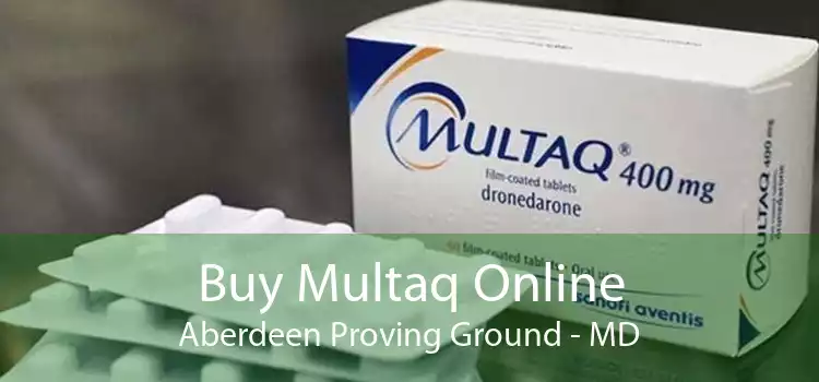 Buy Multaq Online Aberdeen Proving Ground - MD