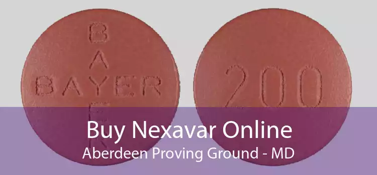 Buy Nexavar Online Aberdeen Proving Ground - MD