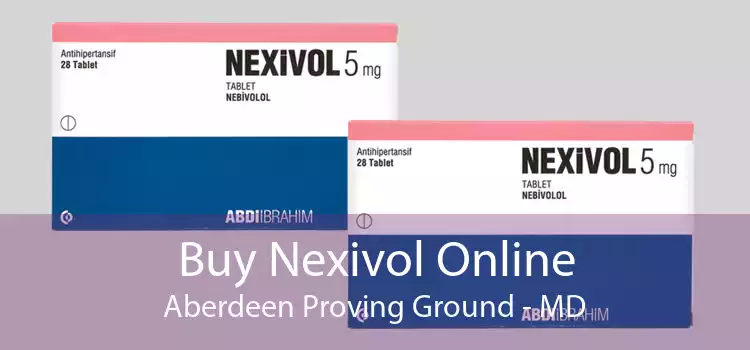 Buy Nexivol Online Aberdeen Proving Ground - MD