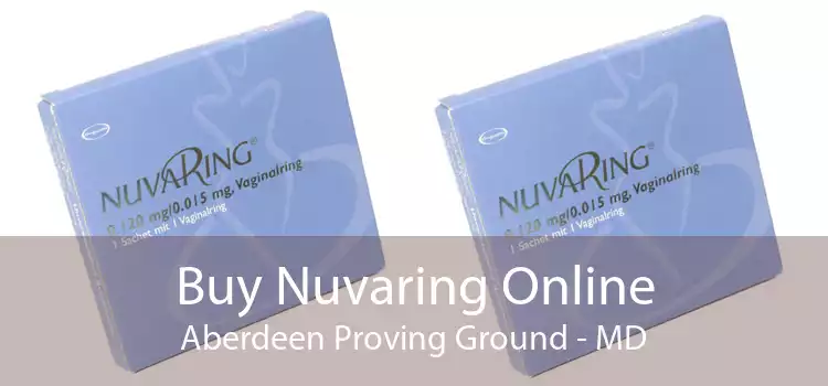 Buy Nuvaring Online Aberdeen Proving Ground - MD