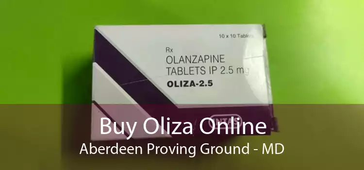 Buy Oliza Online Aberdeen Proving Ground - MD