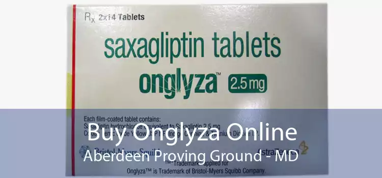 Buy Onglyza Online Aberdeen Proving Ground - MD