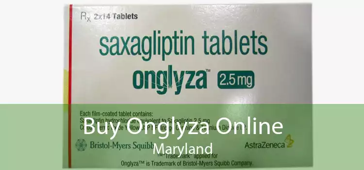 Buy Onglyza Online Maryland