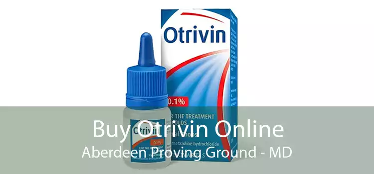Buy Otrivin Online Aberdeen Proving Ground - MD