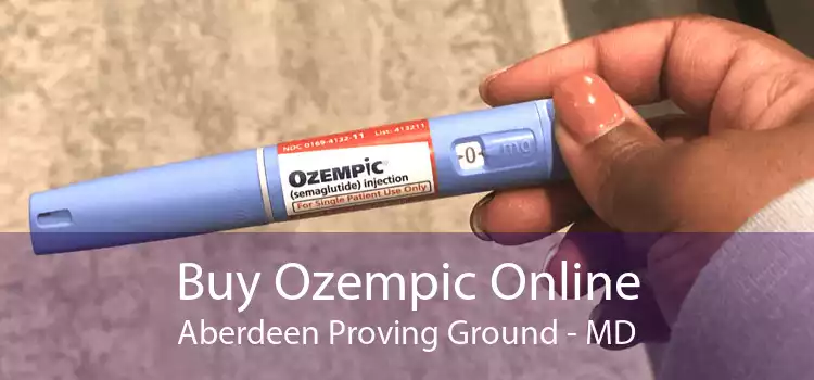 Buy Ozempic Online Aberdeen Proving Ground - MD