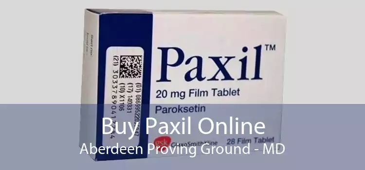 Buy Paxil Online Aberdeen Proving Ground - MD
