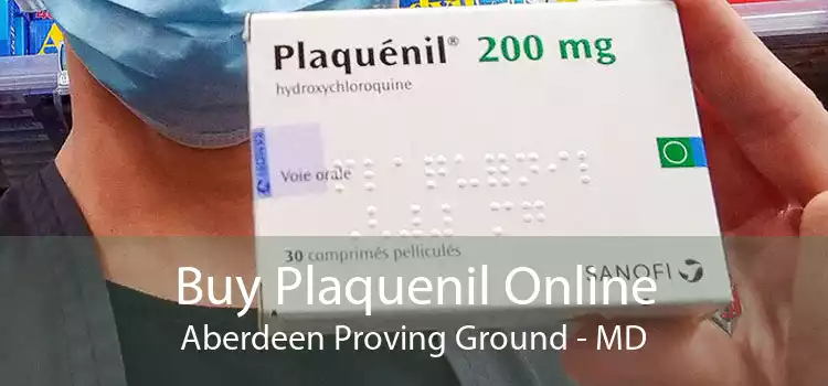 Buy Plaquenil Online Aberdeen Proving Ground - MD