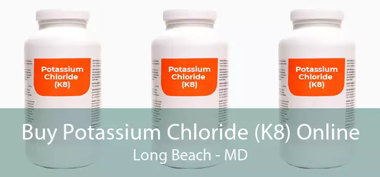 Buy Potassium Chloride (K8) Online Long Beach - MD