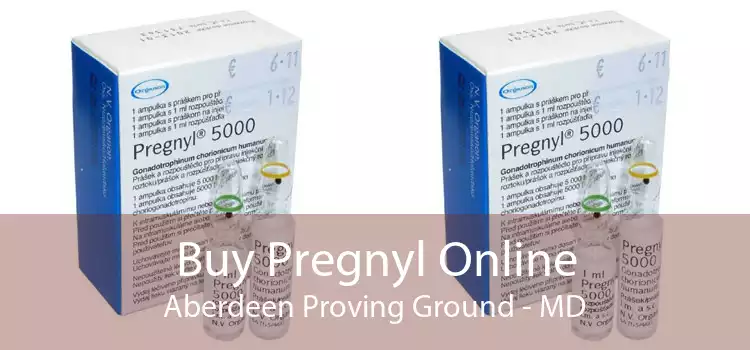 Buy Pregnyl Online Aberdeen Proving Ground - MD