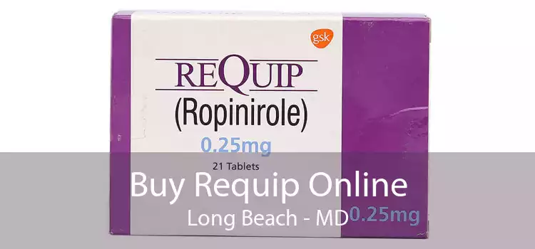 Buy Requip Online Long Beach - MD